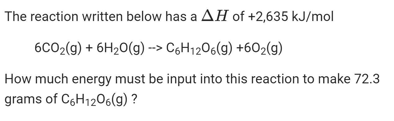 Solved The reaction written below has a AH of +2,635 kJ/mol | Chegg.com