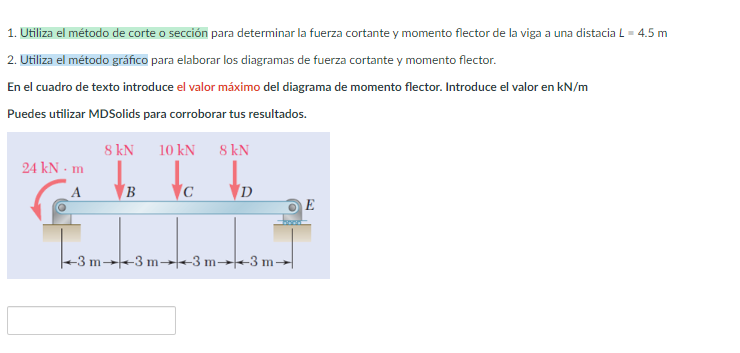 1. Utiliza el método de corte o sección para determinar la fuerza cortante y momento flector de la viga a una distacia \( L=4