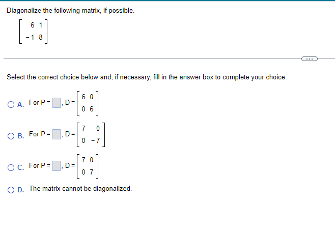 Solved Diagonalize the following matrix, if possible. | Chegg.com