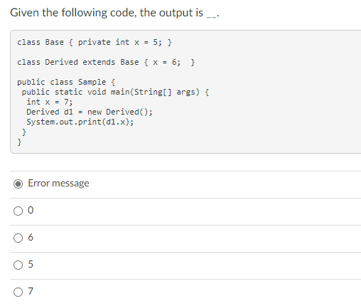 Solved Given the following code, the output is class Base { | Chegg.com