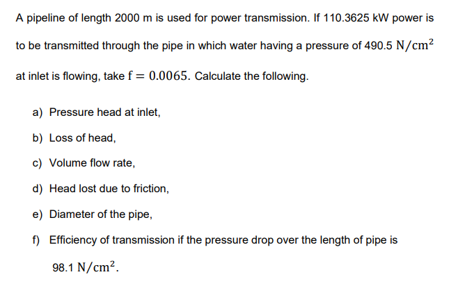 Solved A pipeline of length 2000 m is used for power | Chegg.com