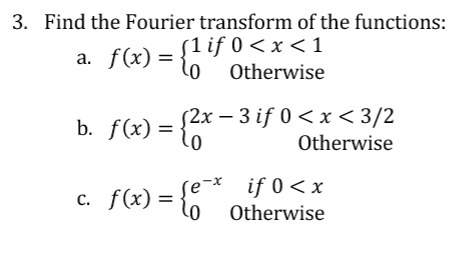 Solved 3. Find the Fourier transform of the functions: a. | Chegg.com