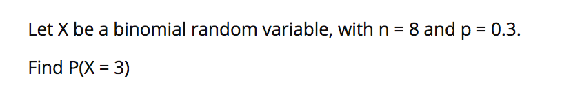 Solved Let X be a binomial random variable, with n = 8 and p | Chegg.com