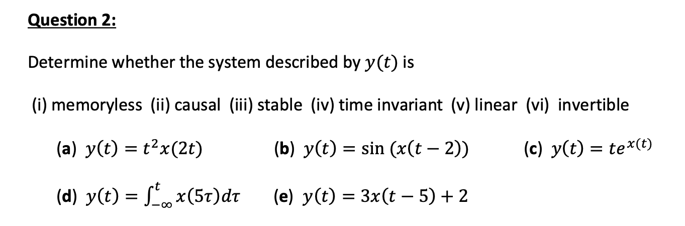 Solved Question 2: Determine whether the system described by | Chegg.com