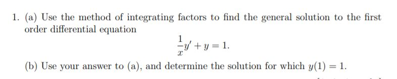 Solved 1. (a) Use the method of integrating factors to find | Chegg.com