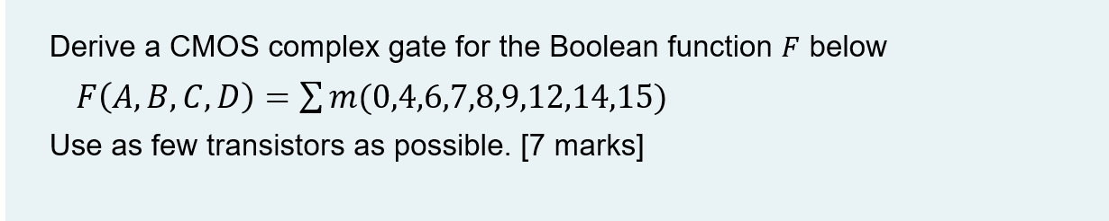 Solved Derive a CMOS complex gate for the Boolean function F | Chegg.com