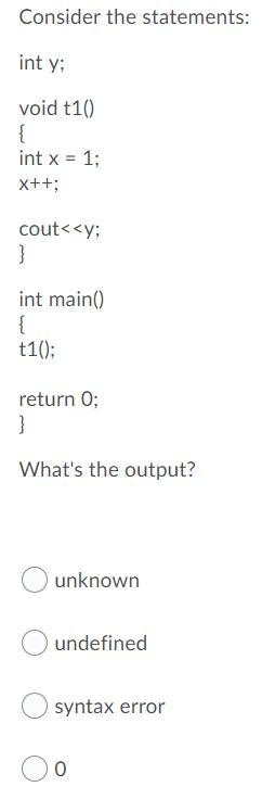 Solved Consider the statements: int y; void t10 int x = 1; | Chegg.com