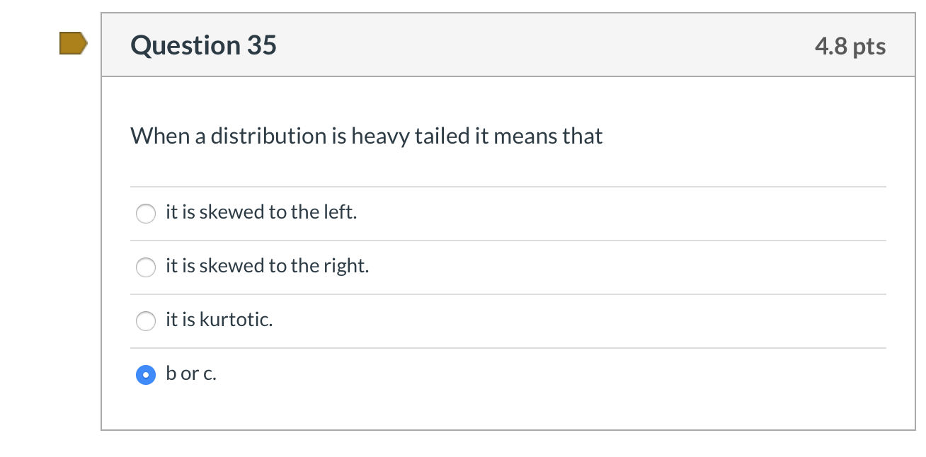 Solved Question 35 4 8 pts When a distribution is heavy Chegg com