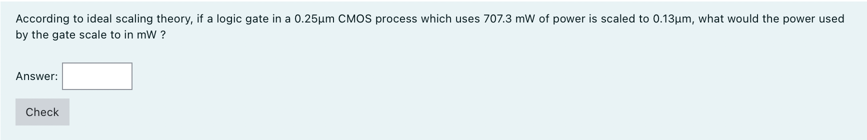 Solved According to ideal scaling theory, if a logic gate in | Chegg.com