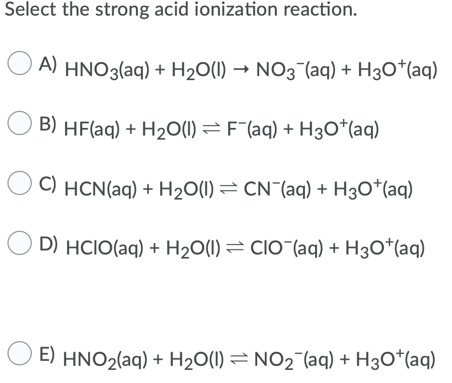 Solved Select the strong acid ionization reaction. A) | Chegg.com