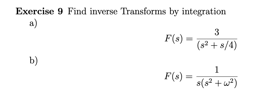 Solved Exercise 9 Find Inverse Transforms By Integration A) | Chegg.com