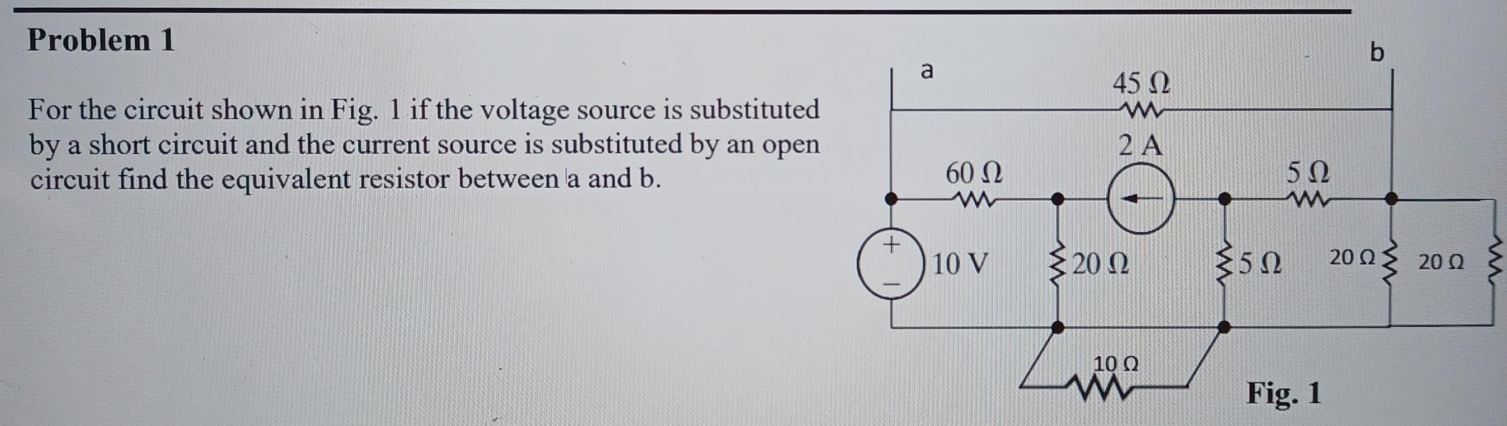 Solved Problem 1 b а 45 Ω For the circuit shown in Fig. 1 if | Chegg.com