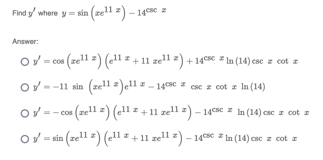 Find \( y^{\prime} \) where \( y=\sin \left(x e^{11 x}\right)-14^{\csc x} \) Answer: \[ \begin{array}{l} y^{\prime}=\cos \le