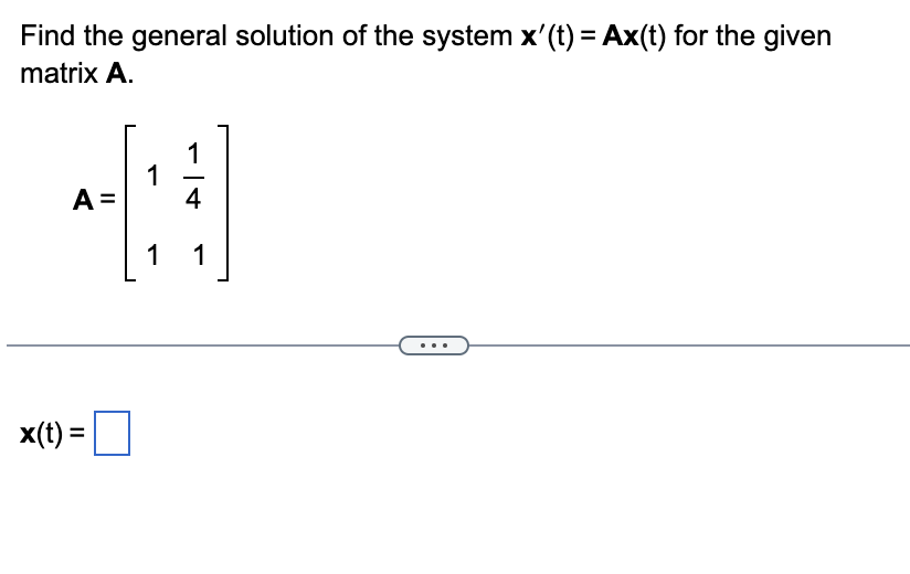 Solved Find the general solution of the system x′(t)=Ax(t) | Chegg.com