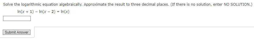 Solved Solve The Logarithmic Equation Algebraically Chegg Com
