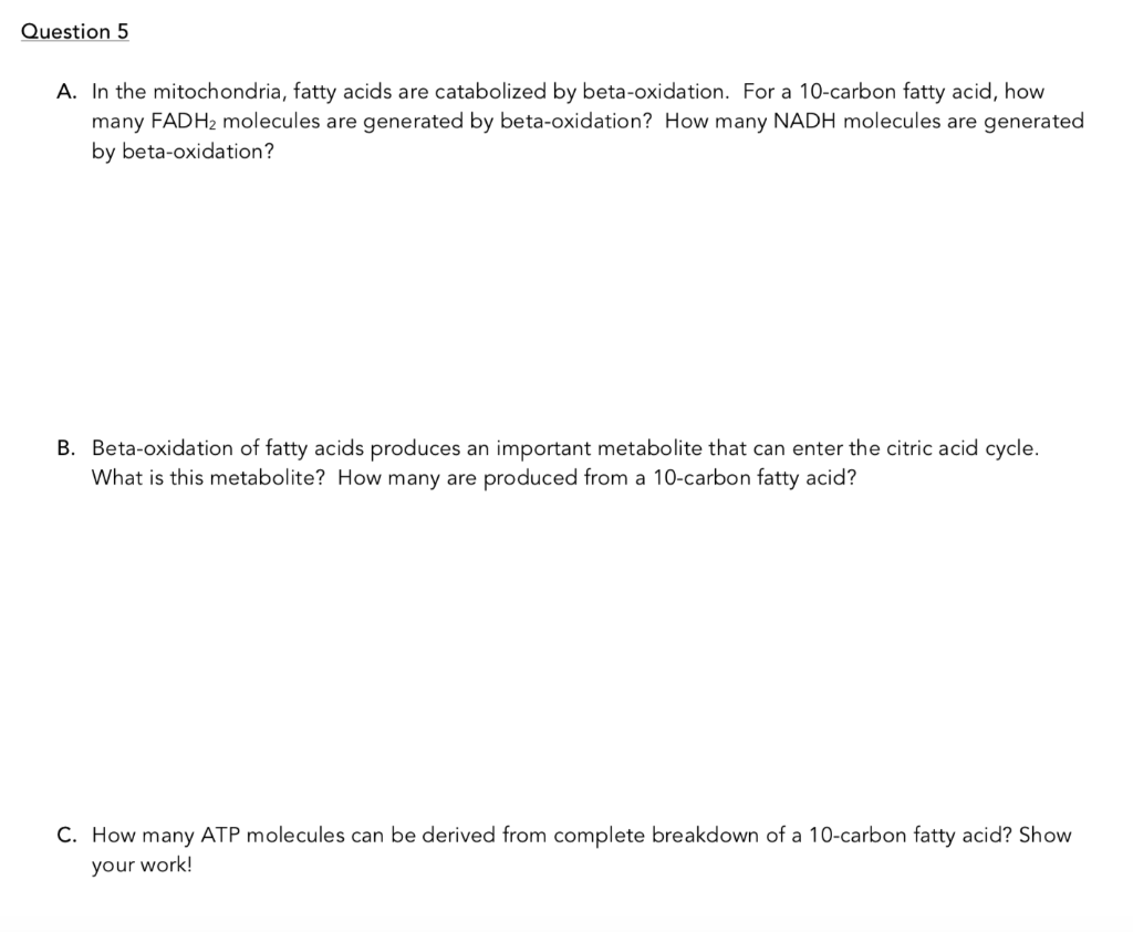 Solved Question 5 A. In the mitochondria, fatty acids are