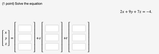 Solved (1 point) Solve the equation 2x+9y+7z=−4 | Chegg.com
