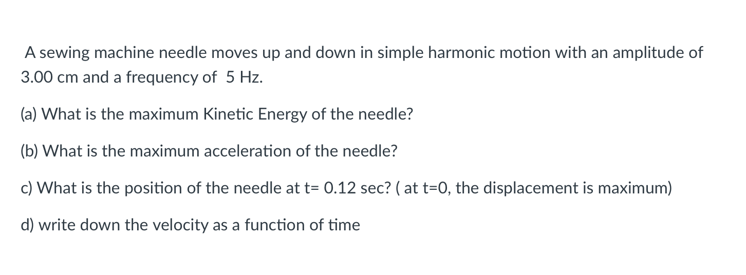 Solved A sewing machine needle moves up and down in simple