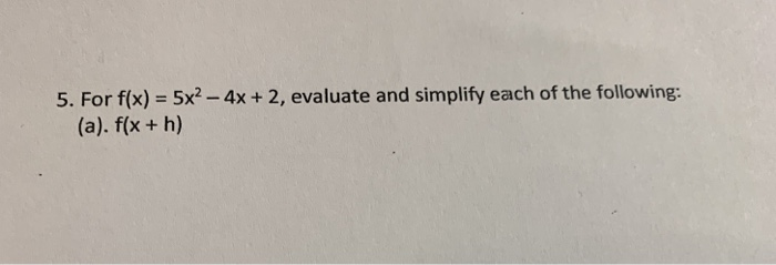 Solved 5 For F X 5x2 4x 2 Evaluate And Simplify Each Of