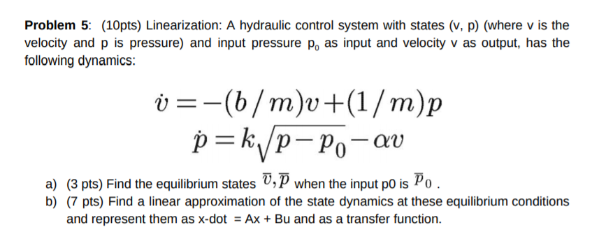 Problem 5: (10 pts) Linearization: A hydraulic | Chegg.com