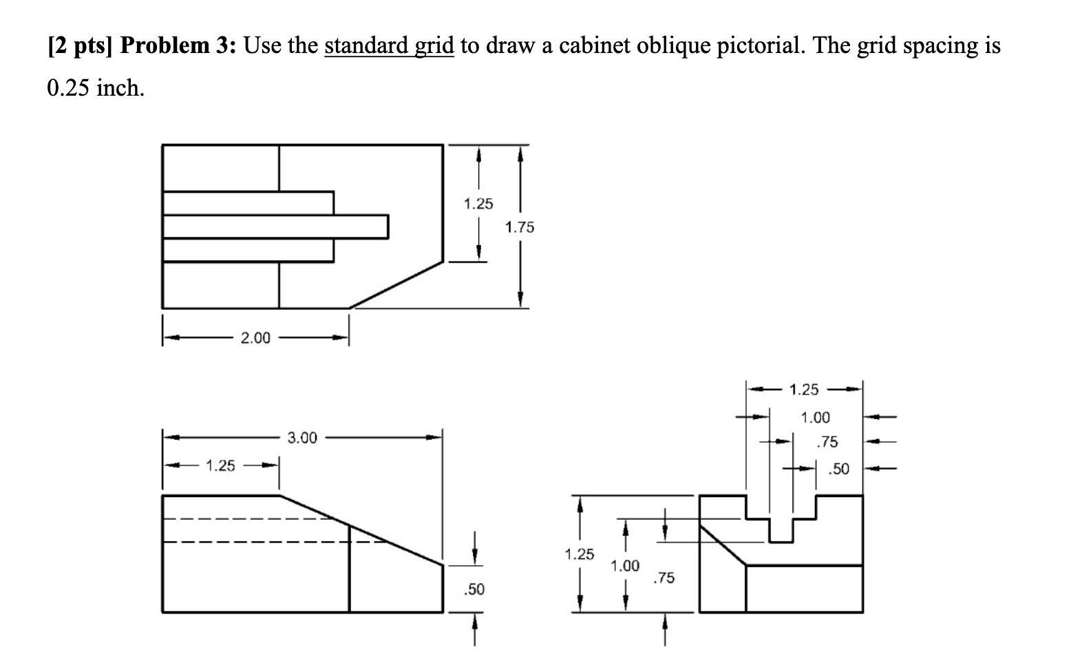 Solved [2 pts) Problem 3: Use the standard grid to draw a | Chegg.com