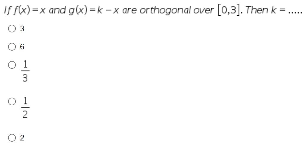 Solved If F X X And G X K−x Are Or Thogonal Over [0 3]