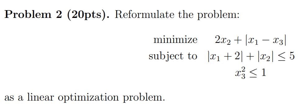 Solved Problem 2 (20pts). Reformulate the problem: minimize | Chegg.com