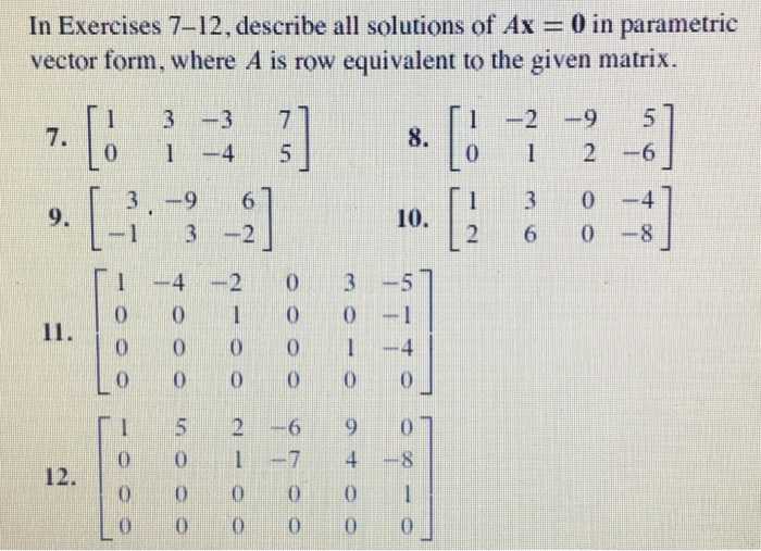 Solved In Exercises 7-12, describe all solutions of Ax = 0) | Chegg.com