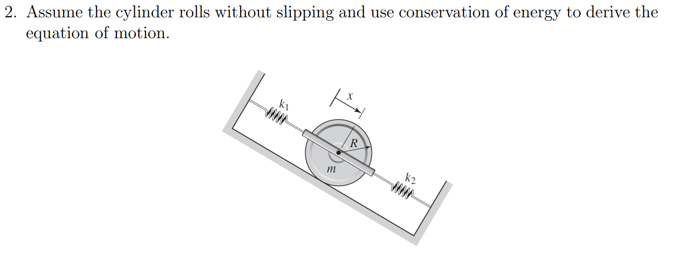 Solved 2. Assume the cylinder rolls without slipping and use