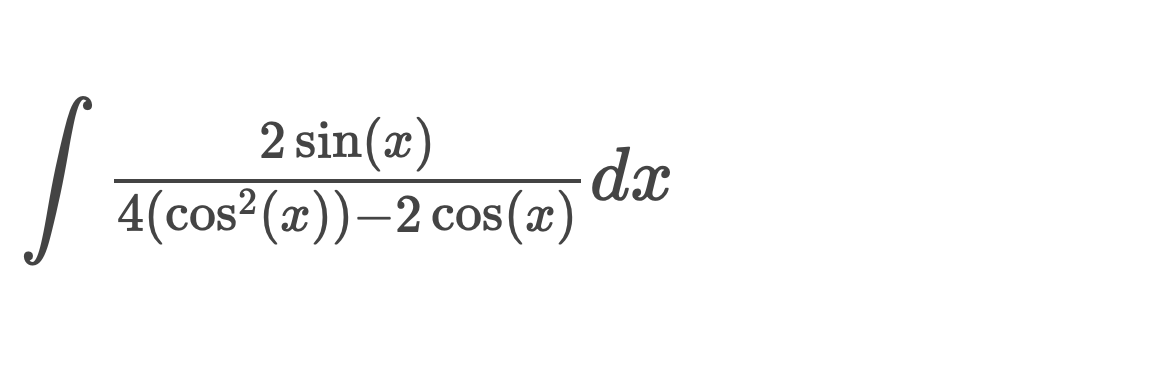 Solved ∫4(cos2(x))−2cos(x)2sin(x)dx | Chegg.com