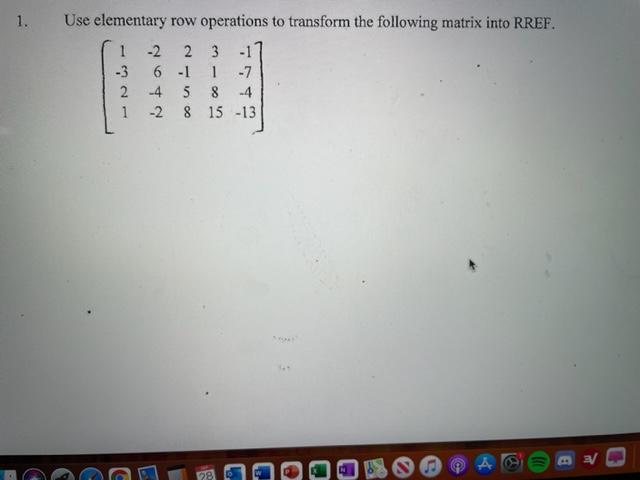 Solved 1. 2 Use elementary row operations to transform the | Chegg.com