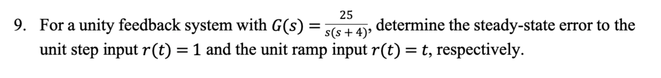 Solved 9. For a unity feedback system with G(s)=s(s+4)25, | Chegg.com