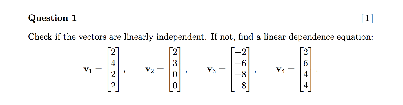 Solved Question 1 [1] Check if the vectors are linearly | Chegg.com