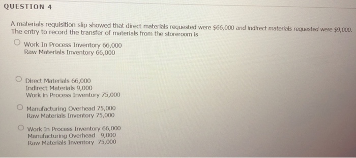 Solved QUESTION 4 A materials requisition slip showed that | Chegg.com