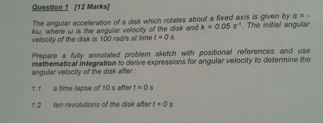 Solved Question 1 [12 Marks] The angular acceleration of a | Chegg.com