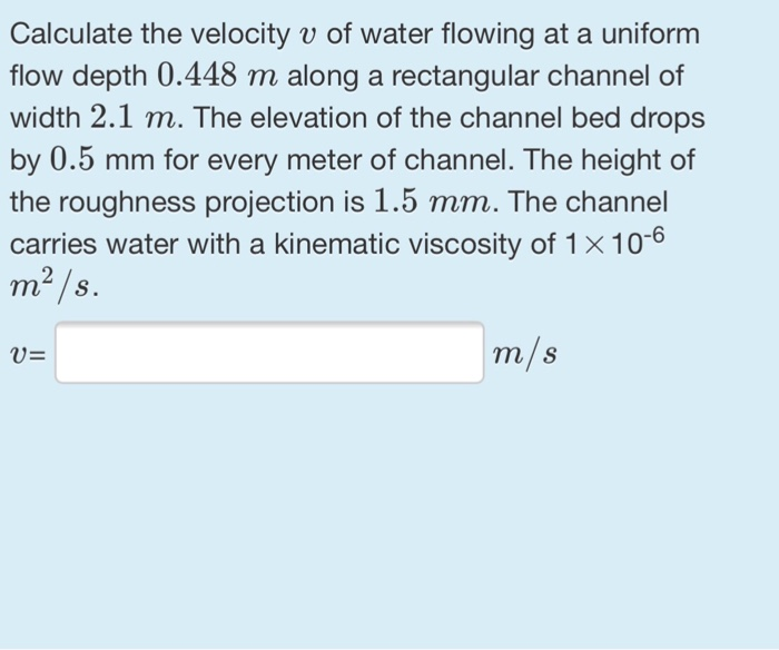 Solved Calculate the velocity v of water flowing at a | Chegg.com