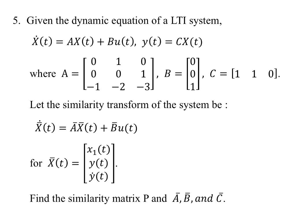 Solved 5. Given the dynamic equation of a LTI system, 8(t) = | Chegg.com