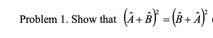 Solved Problem 1. Show That ( + }} = (Å - A) + | Chegg.com