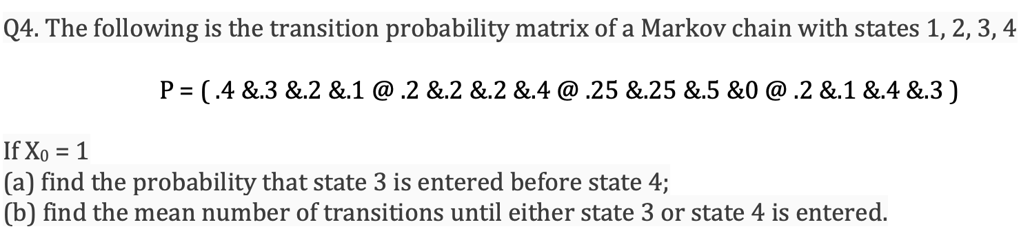 Solved Q4. The following is the transition probability | Chegg.com