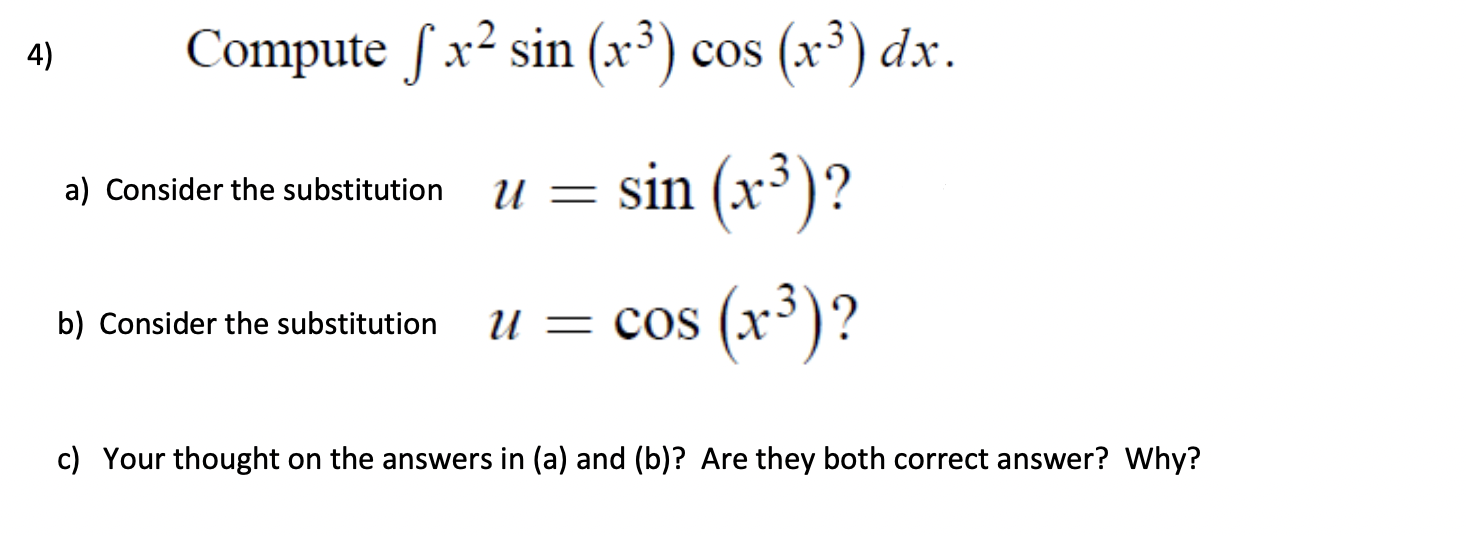Compute \( \int x^{2} \sin \left(x^{3}\right) \cos \left(x^{3}\right) d x \)
a) Consider the substitution \( u=\sin \left(x^{