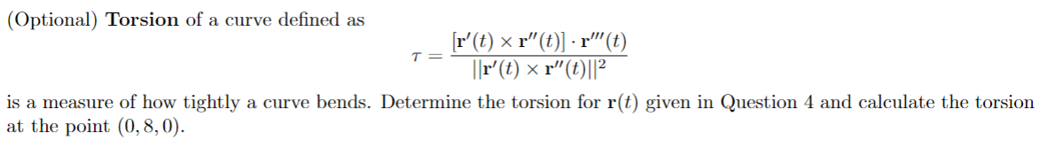 Solved (Optional) Torsion of a curve defined as | Chegg.com
