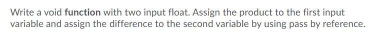 Solved Write a void function with two input float. Assign | Chegg.com