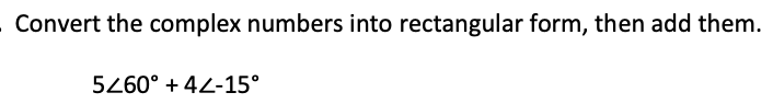 Solved Convert the complex numbers into rectangular form, | Chegg.com
