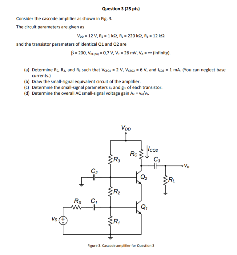 Solved Question 3 (25 pts) Consider the cascode amplifier as | Chegg.com