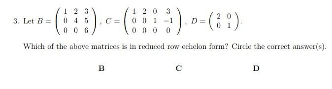 Solved 3. Let B=⎝⎛100240356⎠⎞,C=⎝⎛1002000103−10⎠⎞,D=(2001). | Chegg.com