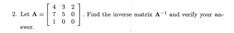 Solved 2. Let A= 4 3 2 7 5 0 1 0 0 ] Find the inverse matrix | Chegg.com