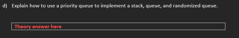 Solved d) Explain how to use a priority queue to implement a | Chegg.com