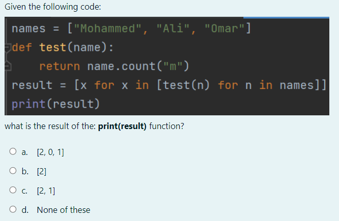 Solved Given the following code: names = ["Mohammed", "Ali", | Chegg.com