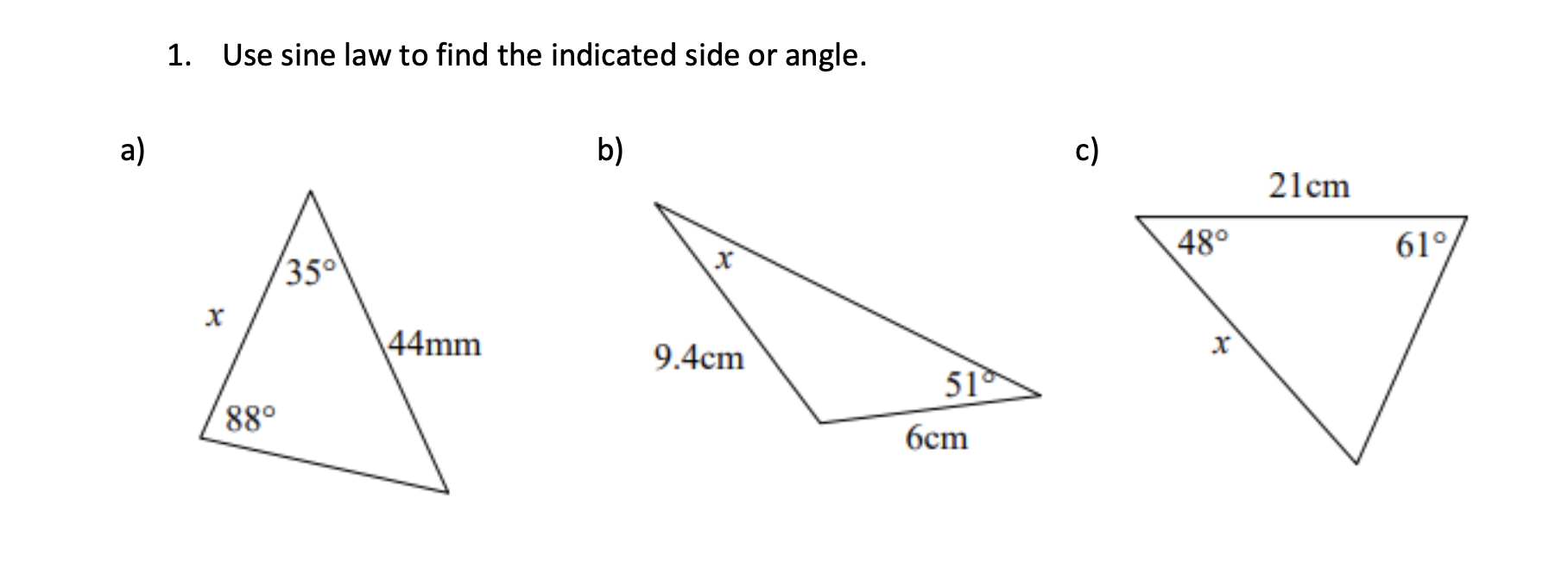 Solved Use sine law to find the indicated side or angle. | Chegg.com