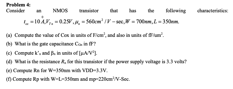 Solved Problem 4: Consider an NMOS transistor that has the | Chegg.com